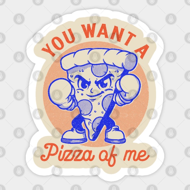 You want a pizza of me Sticker by FanFreak